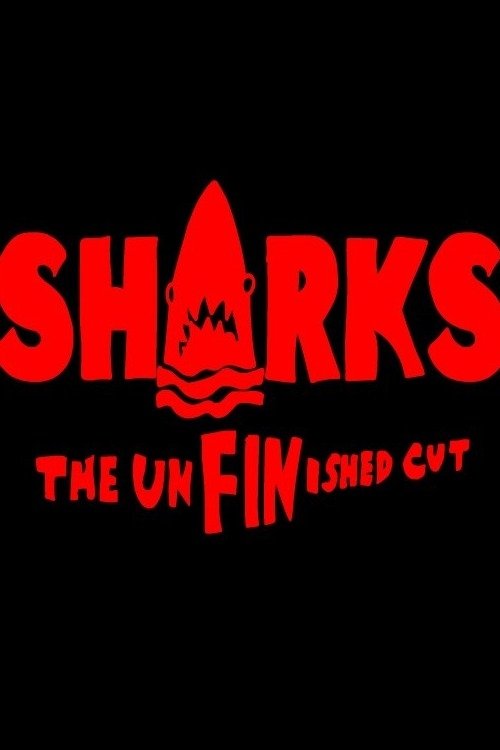 SHARKS: The UnFINished Cut poster