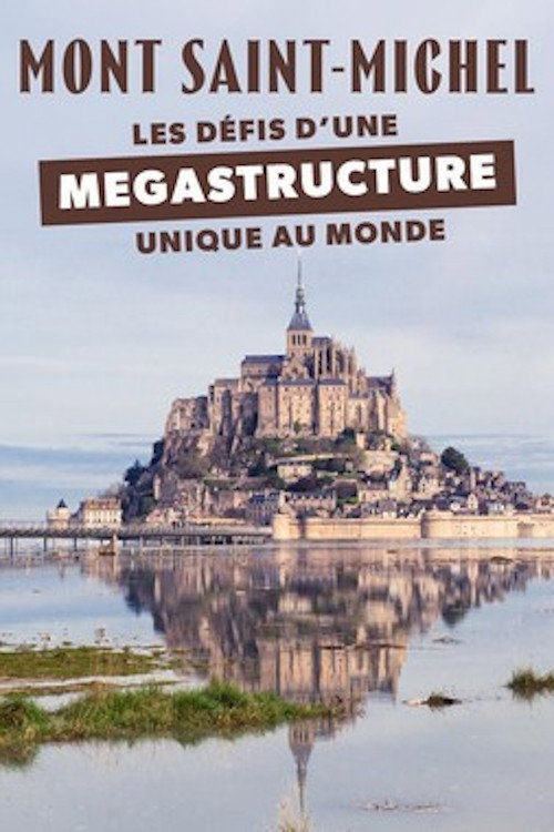 Mont-Saint-Michel : les défis d'une mégastructure unique au monde poster