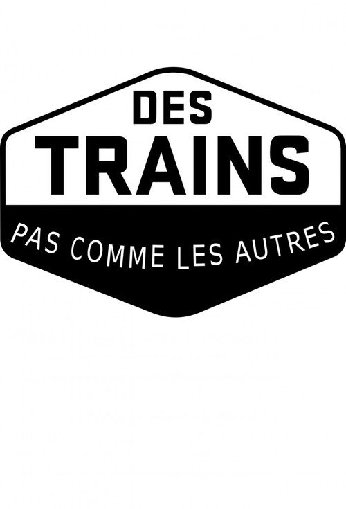 Des trains pas comme les autres poster