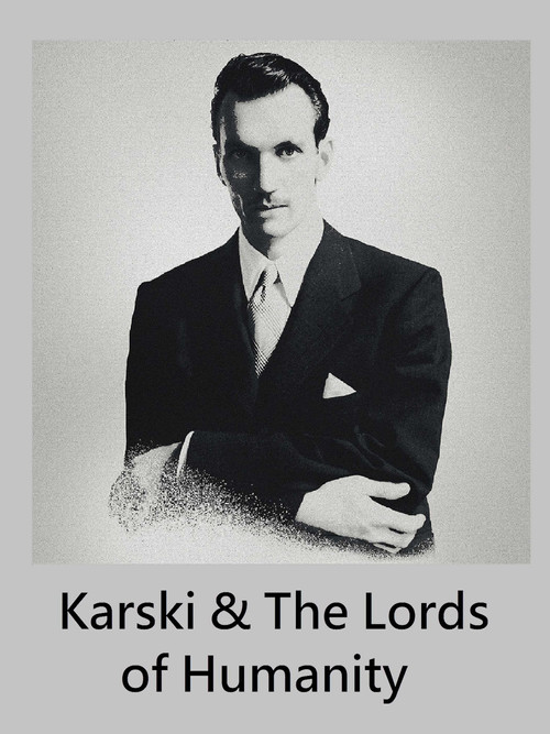 Karski & The Lords of Humanity poster