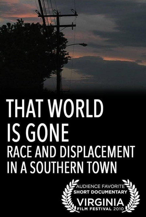 That World Is Gone: Race and Displacement in a Southern Town poster