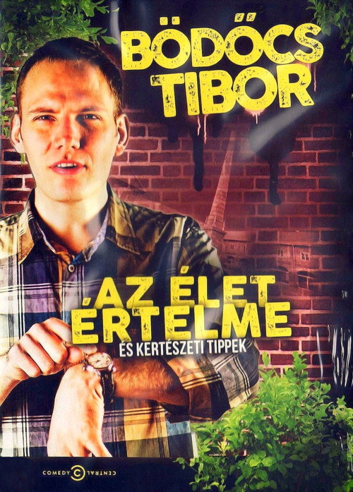 Bödőcs Tibor: Az élet értelme és kertészeti tippek poster