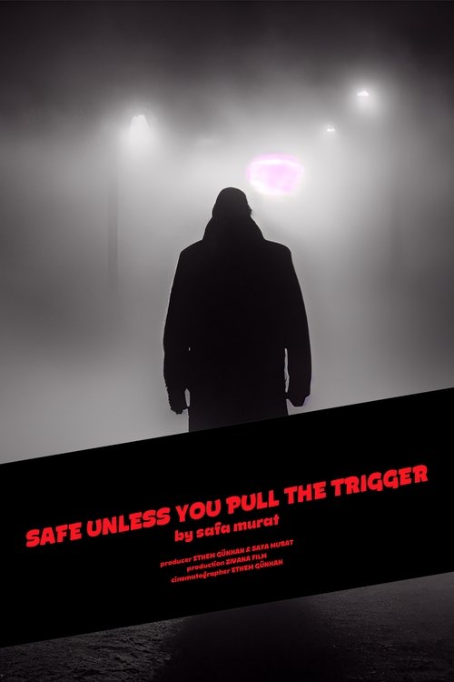 Safe Unless You Pull The Trigger poster