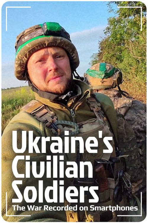 Ukraine's Civilian Soldiers: The War Recorded on Smartphones poster