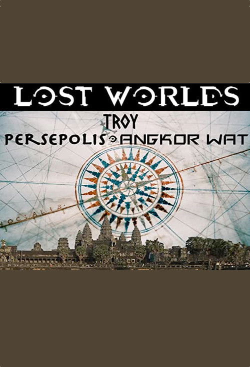 Lost Worlds: Troy, Persepolis, Angkor Wat poster