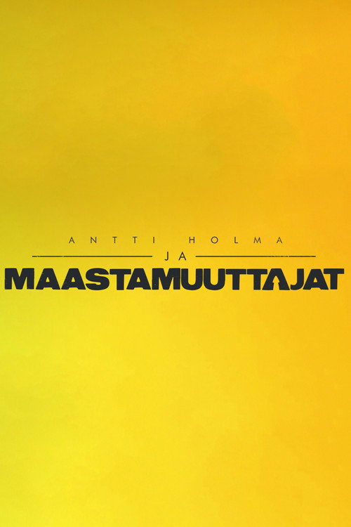 Antti Holma ja maastamuuttajat poster