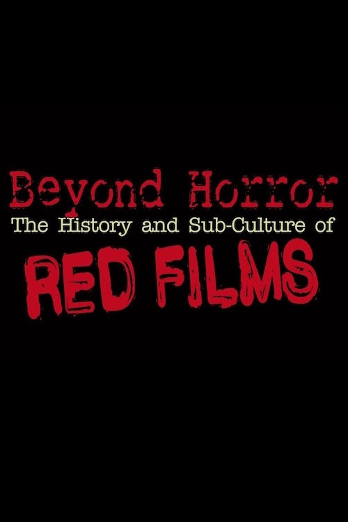 Beyond Horror: The History and Sub-Culture of Red Films poster