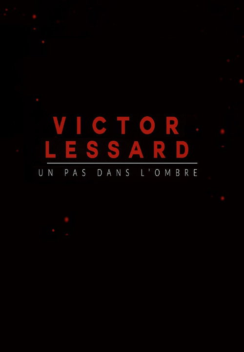 Victor Lessard : Un pas dans l'ombre poster