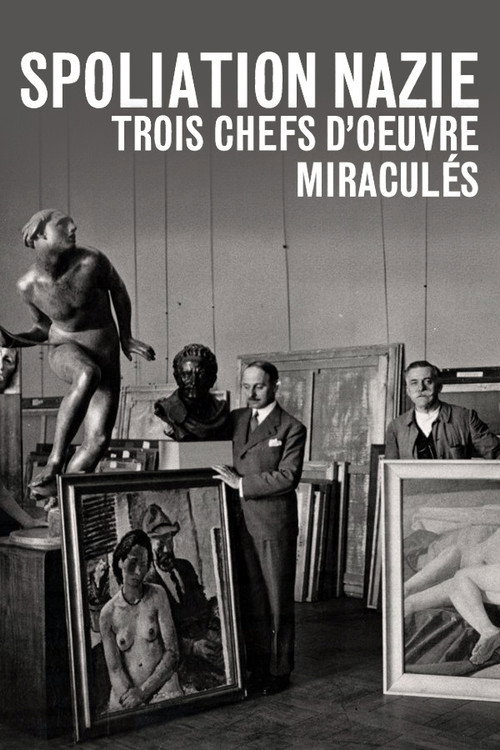 Spoliation nazie : Trois Chefs d'œuvre miraculés poster