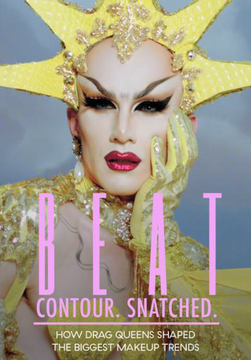 BEAT. Contour. Snatched. How Drag Queens Shaped the Biggest Makeup Trends poster