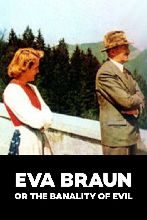 Eva Braun or the Banality of Evil poster