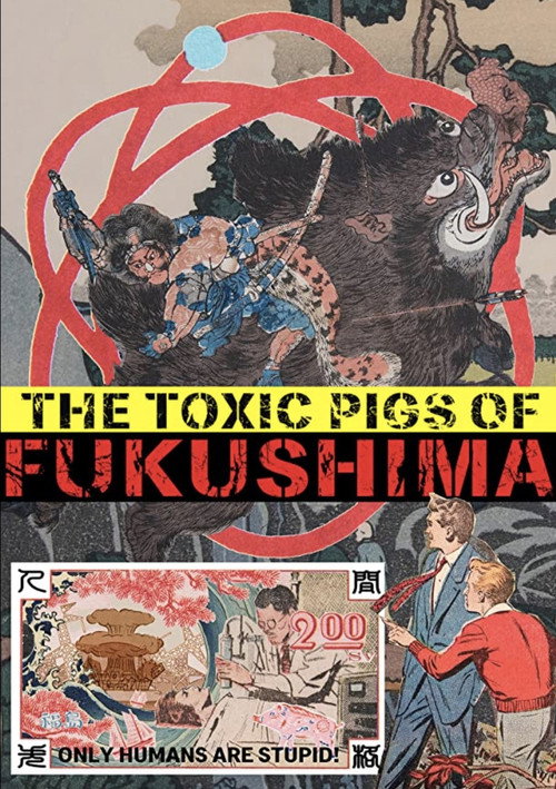 The Toxic Pigs of Fukushima poster