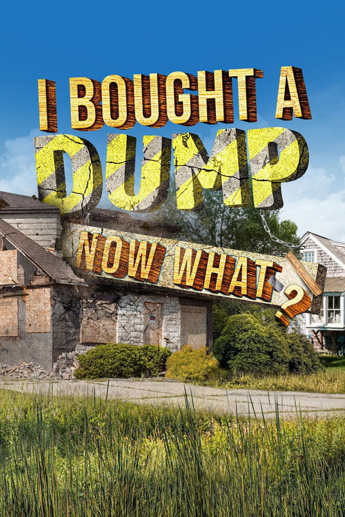 I Bought A Dump...Now What? poster