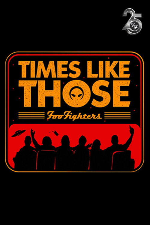Times Like Those: Foo Fighters 25th Anniversary poster