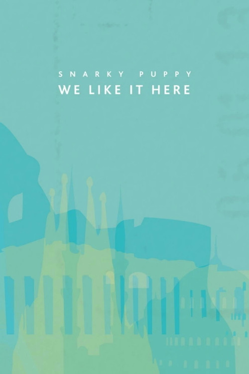 Snarky Puppy: We Like It Here poster