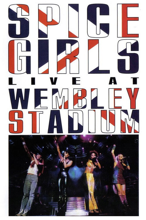Spice Girls: Live at Wembley Stadium poster