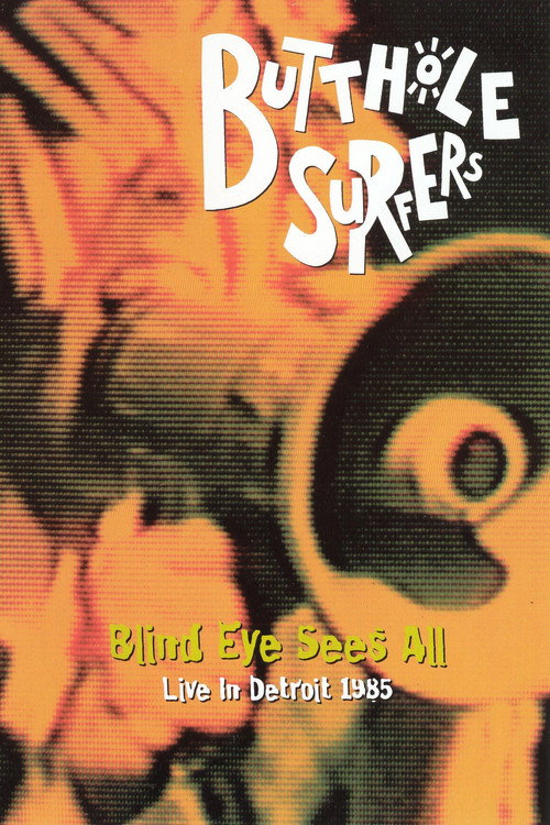 Butthole Surfers: Blind Eye Sees All poster