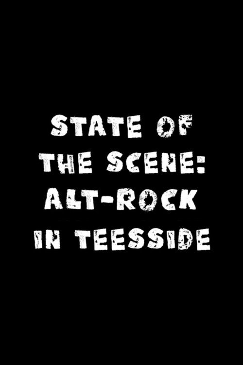 State of The Scene- Alt-Rock in Teesside poster