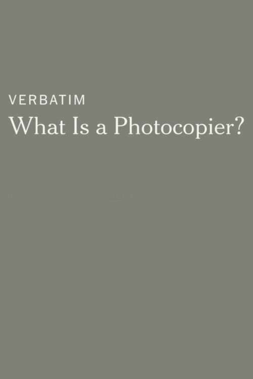 Verbatim: What Is a Photocopier? poster