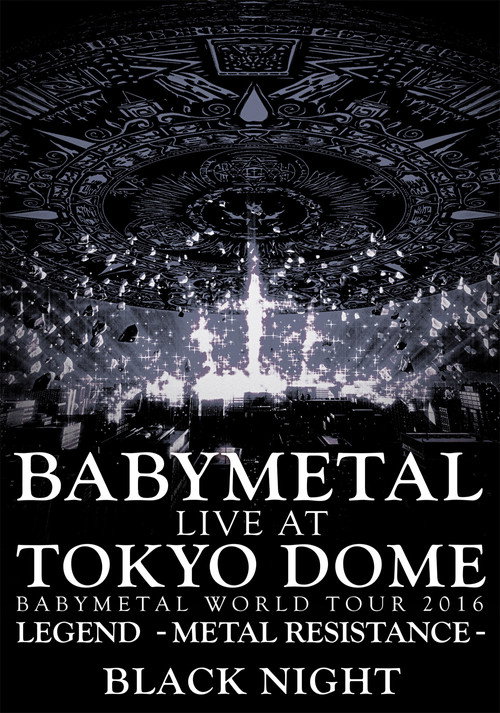 BABYMETAL Live at Tokyo Dome - WORLD TOUR 2016 - LEGEND - METAL RESISTANCE - Black Night poster