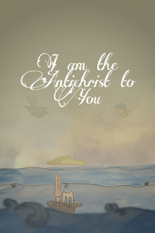 I Am The Antichrist To You poster