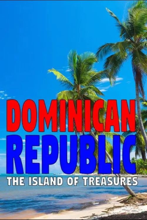 Dominican Republic: The Island of Treasures poster