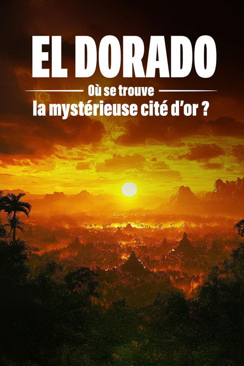 El Dorado : où se trouve la mystérieuse cité d'or ? poster