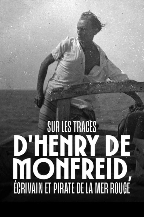 Sur les traces d'Henry de Monfreid - Écrivain et pirate de la mer Rouge poster