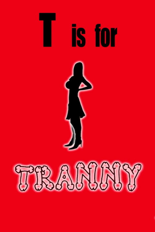 T is for Tranny poster