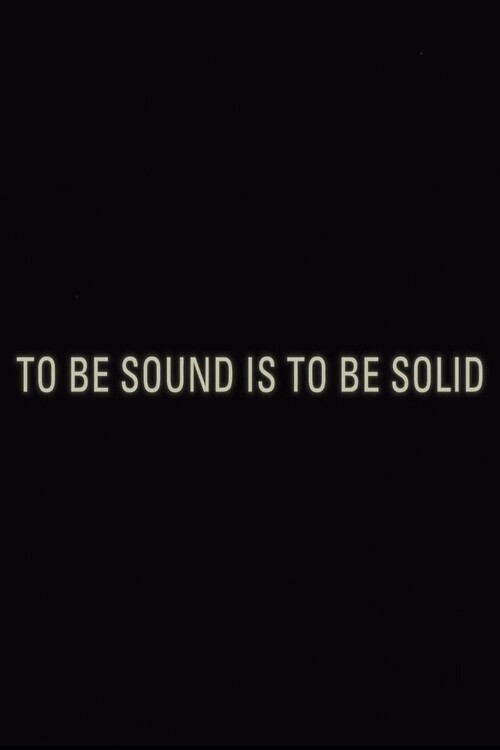 To Be Sound is to Be Solid poster