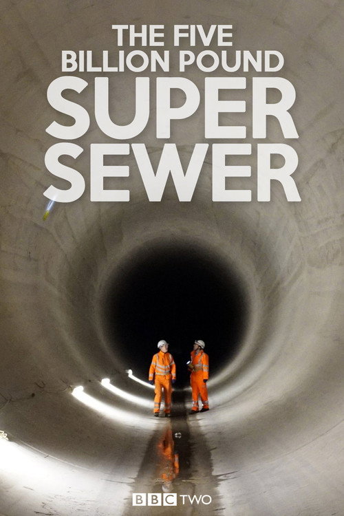 The Five Billion Pound Super Sewer poster