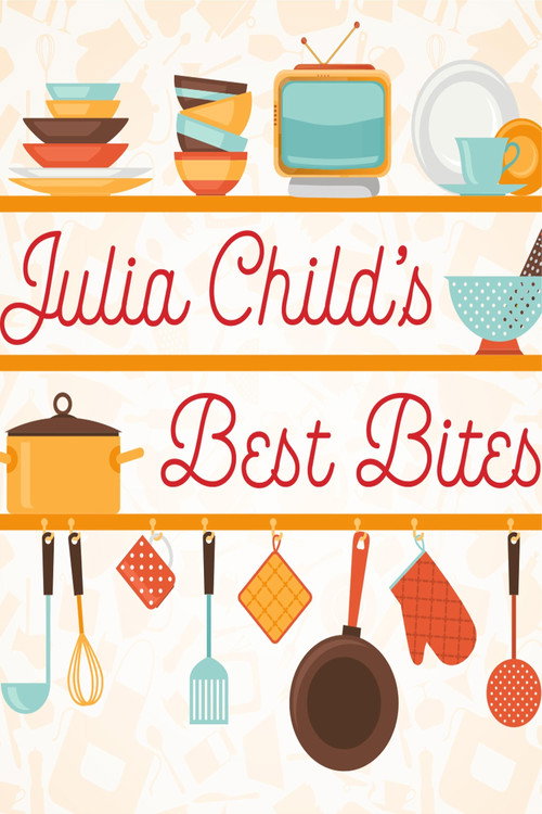 Julia Child: Best Bites poster