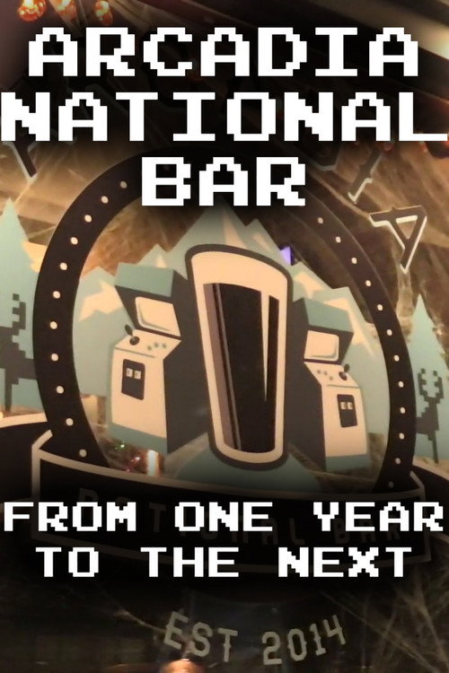 Arcadia National Bar: From One Year to the Next poster