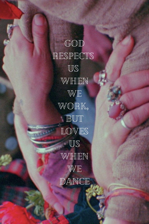 God Respects Us When We Work, But Loves Us When We Dance poster