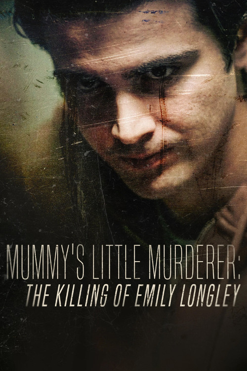 Mummy's Little Murderer: The Killing of Emily Longley poster