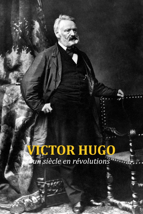 Victor Hugo, un siècle en révolutions poster