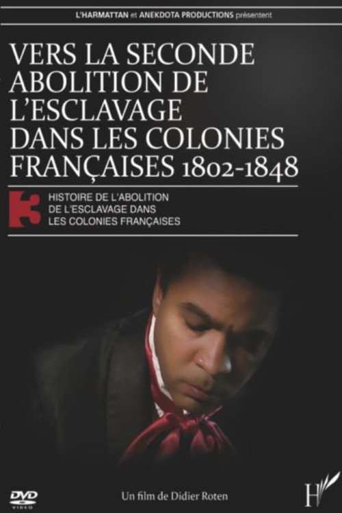 Vers la seconde abolition de l'esclavage dans les colonies françaises de 1802 à 1848 poster