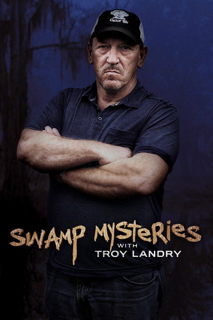 Swamp Mysteries with Troy Landry poster