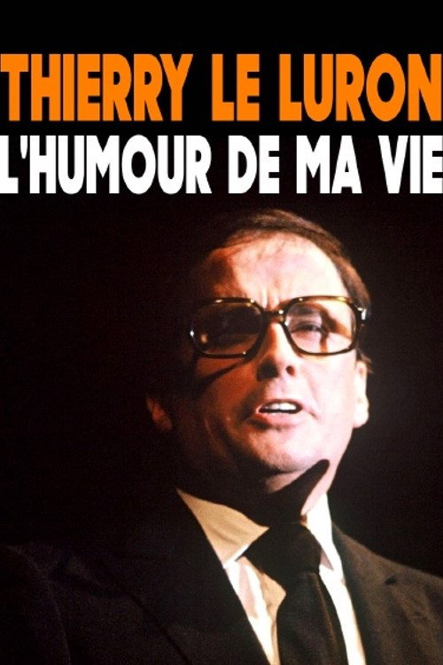 Thierry Le Luron, l'humour de ma vie poster