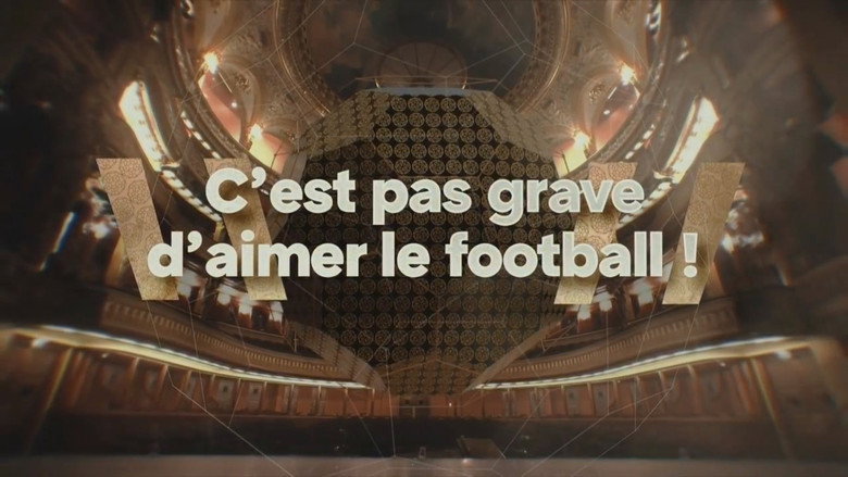 C'est pas grave d'aimer le football ! still 2