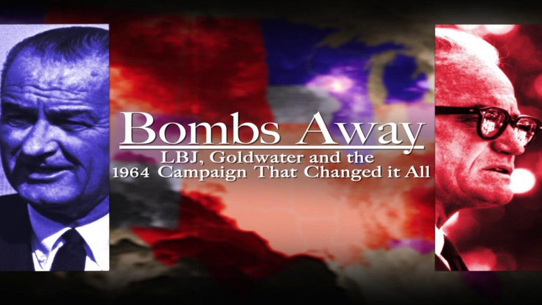 Bombs Away: LBJ, Goldwater and the 1964 Campaign That Changed It All still 2