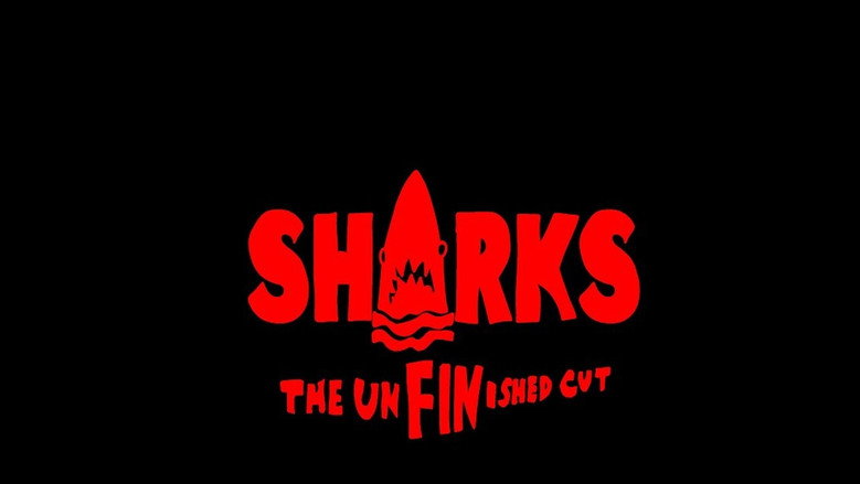 SHARKS: The UnFINished Cut still 1